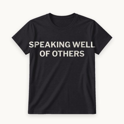 Speaking Well of Others tee — product photography