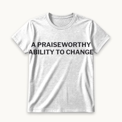 A Praiseworthy Ability to Change tee — product photography