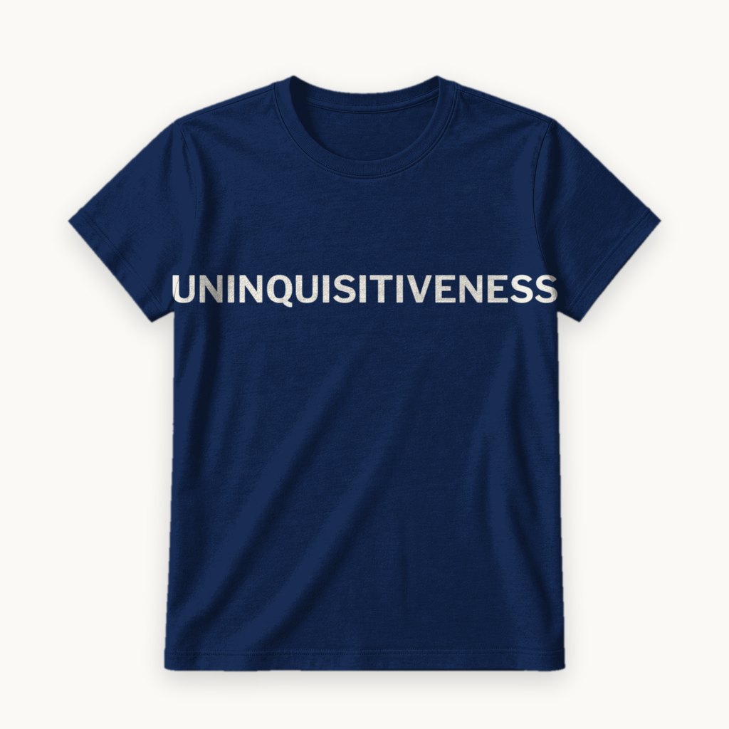 Uninquisitiveness printed on a Navy tee — product photography