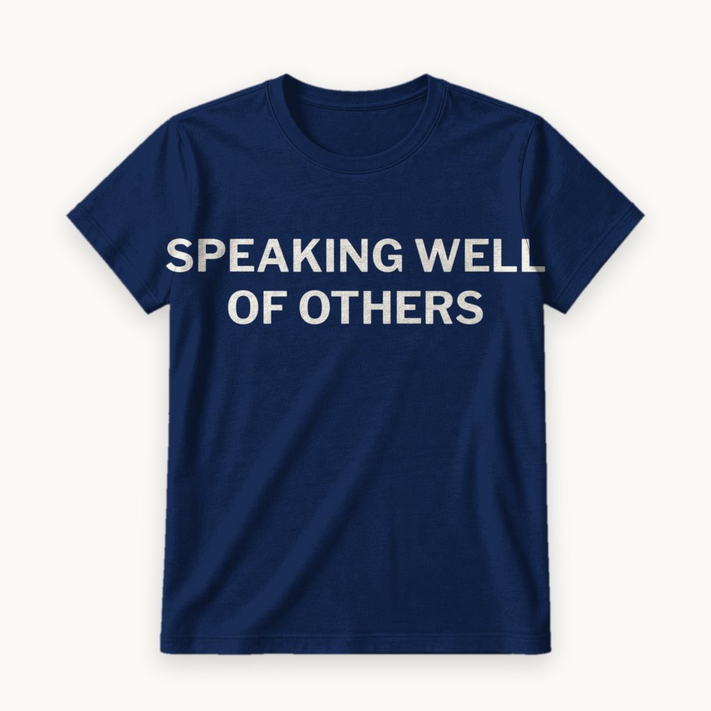 Speaking Well of Others printed on a Navy tee — product photography