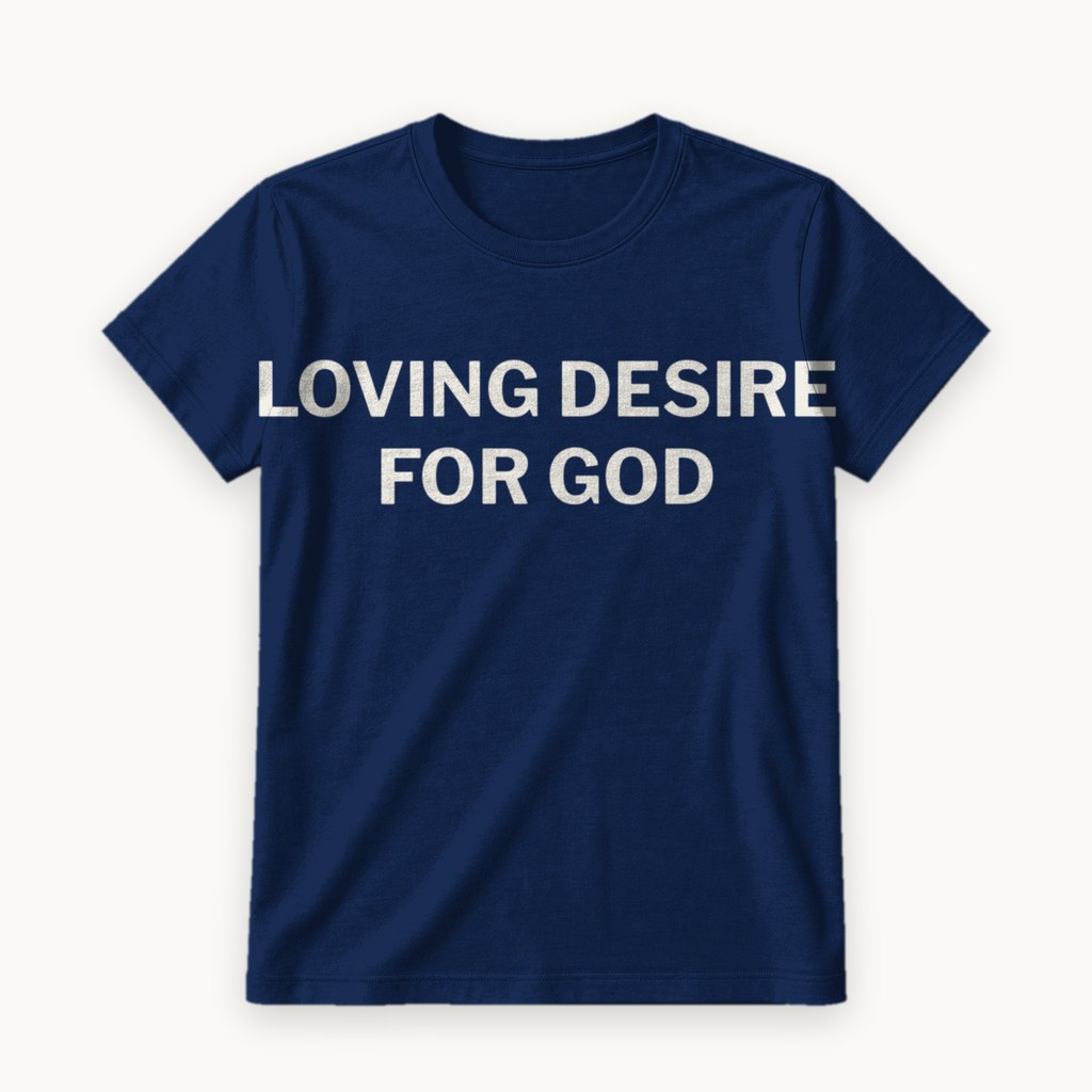 Loving Desire for God printed on a Navy tee — product photography
