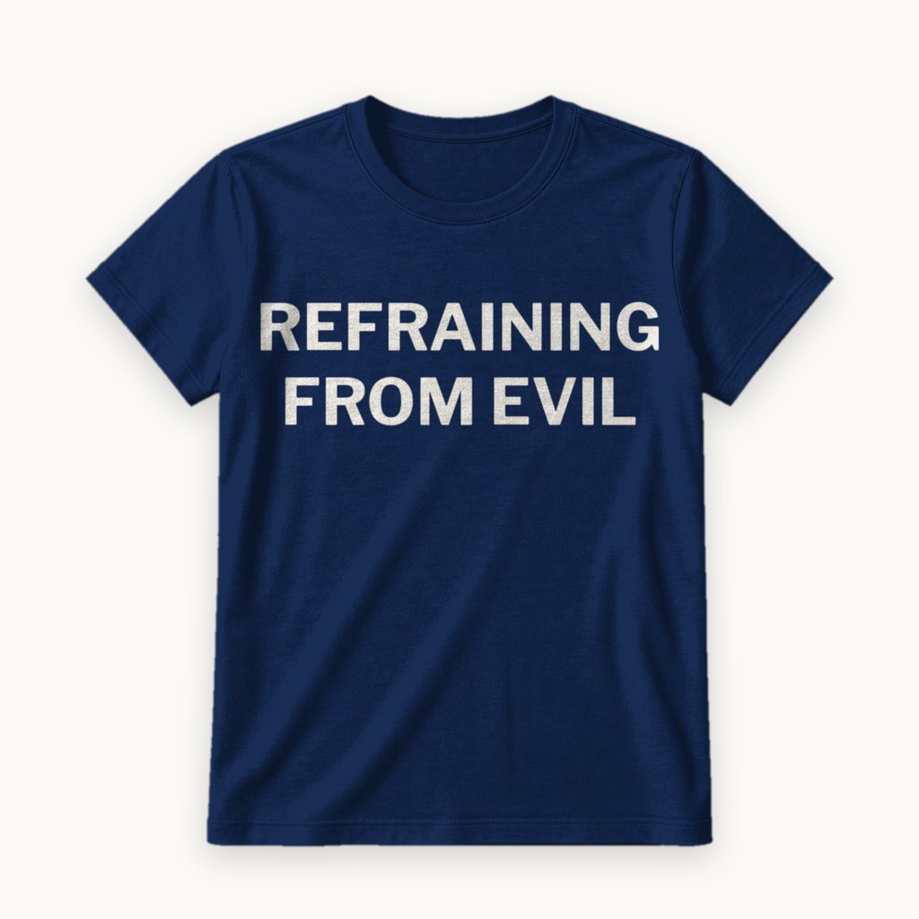 Refraining From Evil printed on a Navy tee — product photography